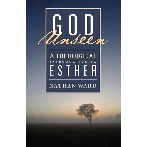 God Unseen: A Theological Introduction to Esther