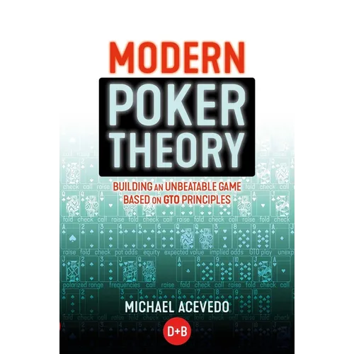 Modern Poker Theory: Building an Unbeatable Strategy Based on GTO Principles