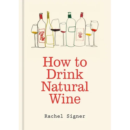 How to Drink Natural Wine