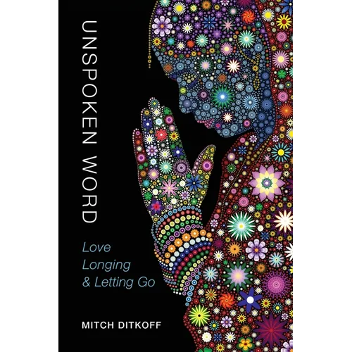 Unspoken Word: Love, Longing & Letting Go