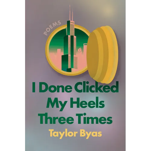 I Done Clicked My Heels Three Times: Poems
