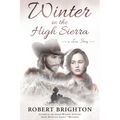 Winter in the High Sierra: A Love Story