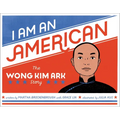 I Am an American: The Wong Kim Ark Story