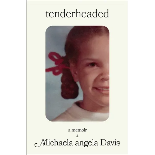Tenderheaded: A Memoir