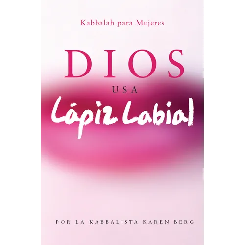 Dios Usa Lapiz Labial: Kabbalah para Mujeres = God Wears Lipstick