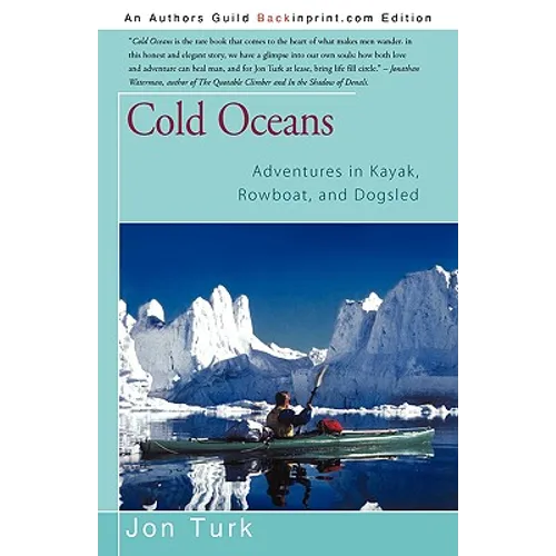 Cold Oceans: Adventures in Kayak, Rowboat, and Dogsled