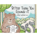 Better Than You Found It: A Billy the Bear Book