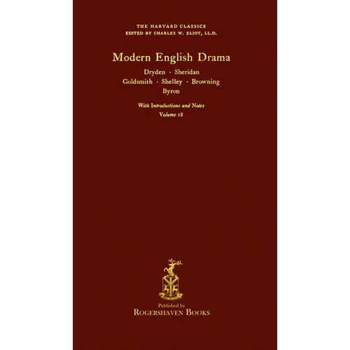 The Harvard Classics: Volume 18 - Modern English Drama (Rogershaven Facsimile Edition)