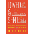 Loved and Sent: How Two Words Define Who You Are and Why You Matter