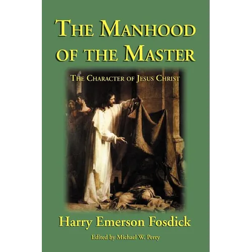 The Manhood of the Master: The Character of Jesus
