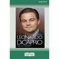 Leonardo DiCaprio: The Biography (16pt Large Print Edition)