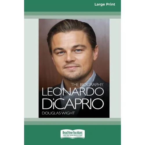 Leonardo DiCaprio: The Biography (16pt Large Print Edition)