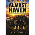 Almost Haven: Beneath the Mountains, Beyond Imagination
