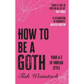 How to Be a Goth: Your A-Z of Undead Style