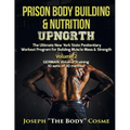 Prison Body Building & Nutrition: Upnorth The Ultimate New York State Penitentiary Workout Program for Building Muscle Mass & Strength Volume 2 GERMAN