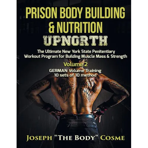 Prison Body Building & Nutrition: Upnorth The Ultimate New York State Penitentiary Workout Program for Building Muscle Mass & Strength Volume 2 GERMAN