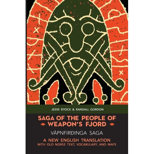 Saga of the People of Weapon's Fjord (Vápnfirðinga Saga): A New English Translation with Old Norse Text, Vocabulary, and Maps