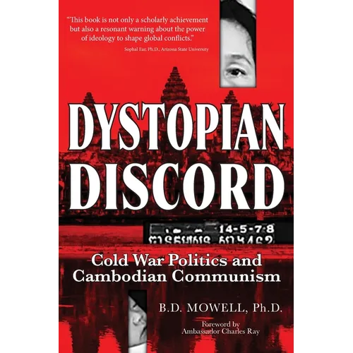 Dystopian Discord: Cold War Politics and Cambodian Communism