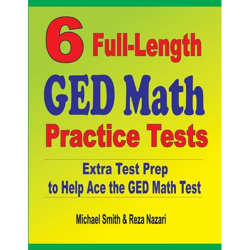 6 Full-Length GED Math Practice Tests: Extra Test Prep to Help Ace the GED Math Test