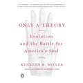 Only a Theory: Evolution and the Battle for America's Soul