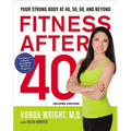 The Fitness After 40: Your Strong Body at 40, 50, 60, and Beyond