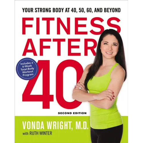 The Fitness After 40: Your Strong Body at 40, 50, 60, and Beyond
