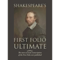 Shakespeare's First Folio Ultimate: The most accurate transcription of the First Folio ever published, formatted as a typographic emulation of the ori
