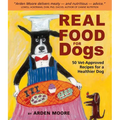 Real Food for Dogs: 50 Vet-Approved Recipes for a Healthier Dog