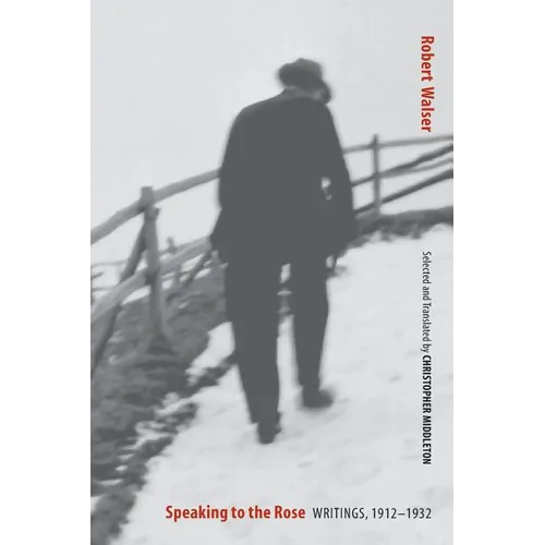 Speaking to the Rose: Writings, 1912-1932