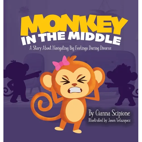 Monkey in the Middle: A Story About Navigating Big Feelings During Divorce