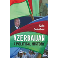 Azerbaijan: A Political History