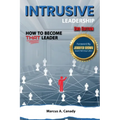 Intrusive Leadership How to Become THAT Leader, Edition 2