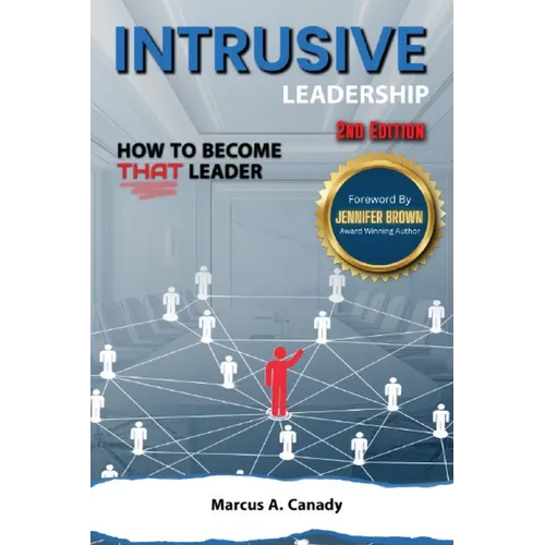 Intrusive Leadership How to Become THAT Leader, Edition 2