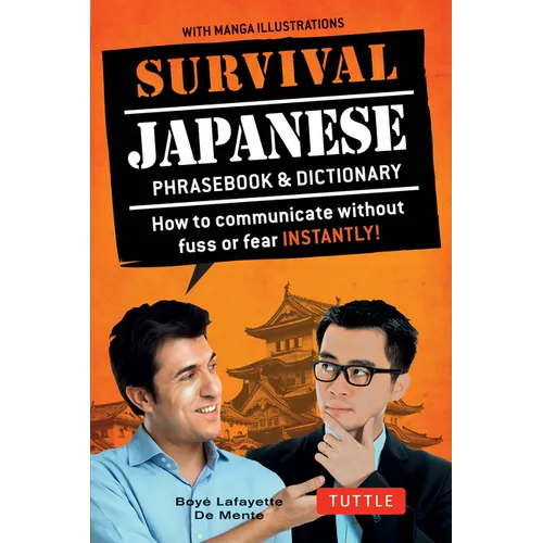 Survival Japanese: How to Communicate Without Fuss or Fear Instantly! (a Japanese Phrasebook)