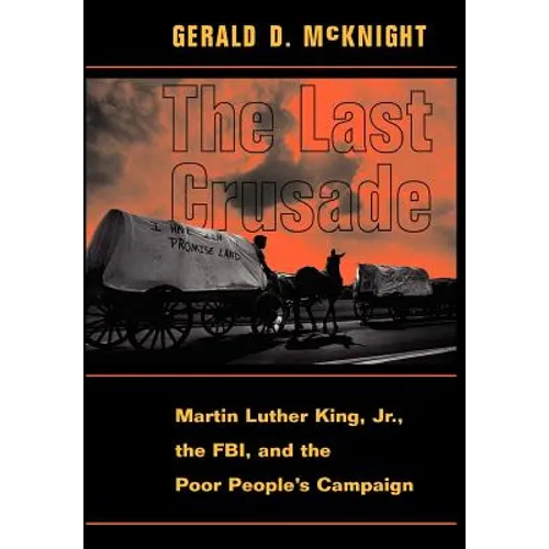 The Last Crusade: Martin Luther King JR., the FBI, and the Poor People's Campaign
