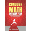 Conquer Math. Conquer Fear.: The Focus-Driven Playbook for Turning Math Anxiety Into Math Achievement