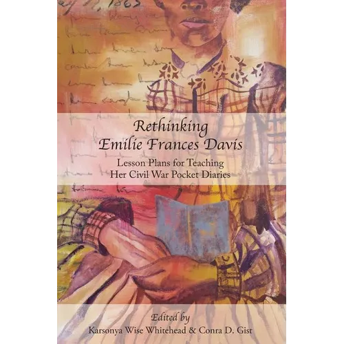 Rethinking Emilie Francis Davis: Lesson Plans for Teaching Her Civil War Pocket Diaries