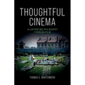 Thoughtful Cinema: Illustrating Philosophy Through Film