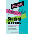 Fractured Fairy Tales for Student Actors: A Collection of Contemporary Fairy Tale Scenes