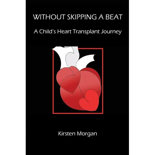 Without Skipping a Beat: A Child's Heart Transplant Journey