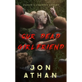 Our Dead Girlfriend: Author's Enhanced Edition