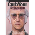 Curb Your Enthusiasm and Philosophy: Awaken the Social Assassin Within