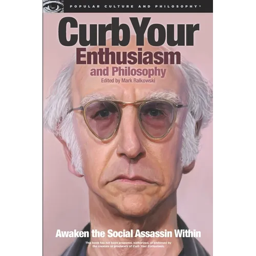 Curb Your Enthusiasm and Philosophy: Awaken the Social Assassin Within