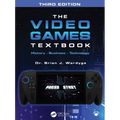 The Video Games Textbook: History - Business - Technology