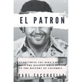 El Patron: Everything You Didn't Know About the Biggest Drug Dealer in the History of Colombia