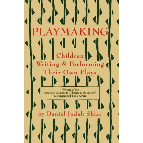 Playmaking: Children Writing & Performing Their Own Plays