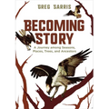 Becoming Story: A Journey Among Seasons, Places, Trees, and Ancestors