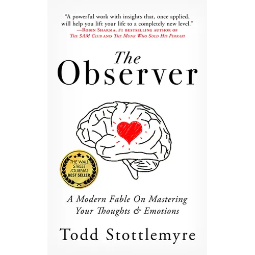 The Observer: A Modern Fable on Mastering Your Thoughts & Emotions