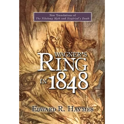 Wagner's Ring in 1848: New Translations of the Nibelung Myth and Siegfried's Death