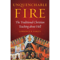 Unquenchable Fire: The Traditional Christian Teaching about Hell
